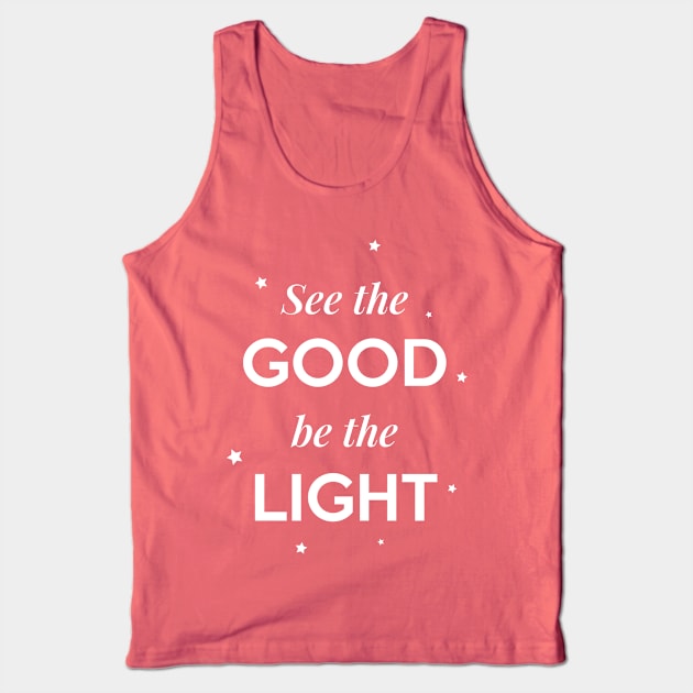 See the Good be the Light Tank Top by Inspire Creativity